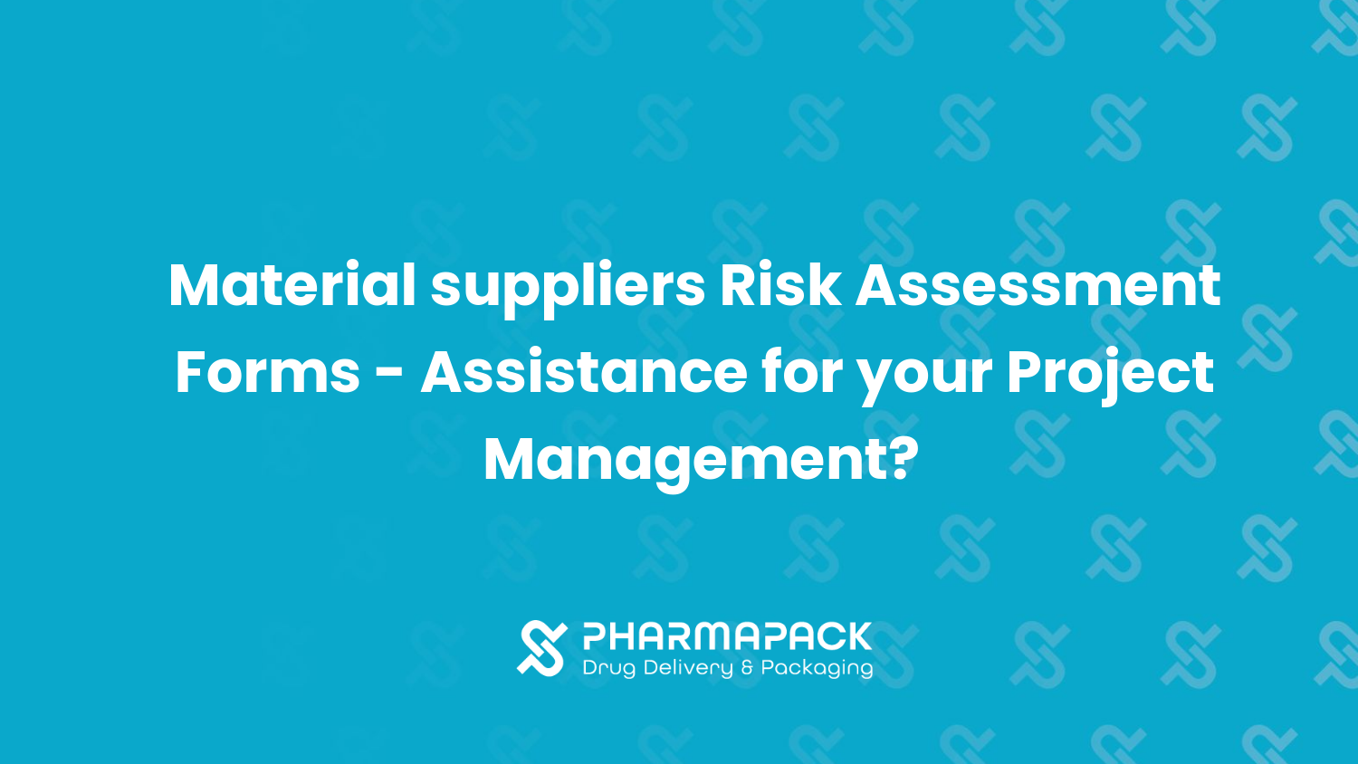 Material Suppliers Risk Assessment Forms - Assistance for your Project Management?